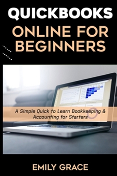 Paperback QuickBooks Online for Beginners: A Simple Quick to Learn Bookkeeping & Accounting for Starters Book