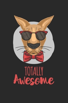 Totally Awesome Kangaroo: Calendar, weekly planner, diary, notebook, book 105 pages in softcover. One week on one double page. For all appointments, notes and tasks that you want to take down and not 