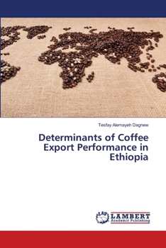Paperback Determinants of Coffee Export Performance in Ethiopia Book