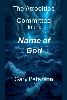 Paperback The Atrocities Committed In the Name of God Book