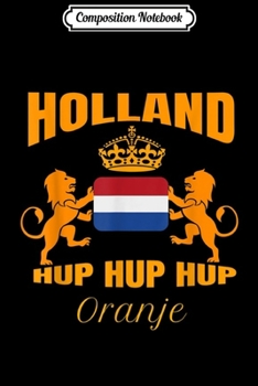 Composition Notebook: Dutch Soccer Jersey Netherland Flag Amsterdam Hup Holland  Journal/Notebook Blank Lined Ruled 6x9 100 Pages