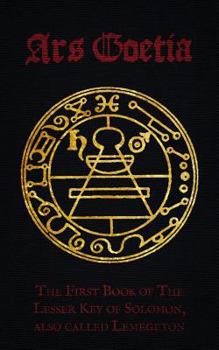 Paperback Ars Goetia: The First Book of Lemegaton or the Lesser Key of Solomon Book