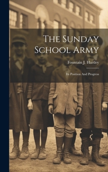 Hardcover The Sunday School Army: Its Position And Progress Book