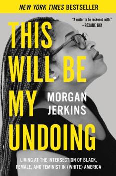 Paperback This Will Be My Undoing: Living at the Intersection of Black, Female, and Feminist in (White) America Book