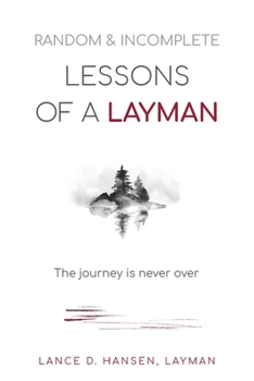 Paperback Random & Incomplete Lessons of a Layman: The journey is never over Book