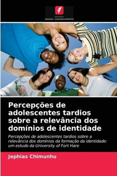 Paperback Percepções de adolescentes tardios sobre a relevância dos domínios de identidade [Portuguese] Book