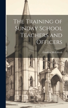 Hardcover The Training of Sunday School Teachers and Officers Book