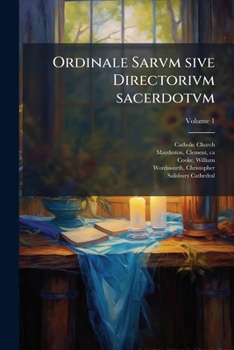 Ordinale Sarvm sive Directorivm sacerdotvm: (liber, quem Pica Sarum vulgo vocitat clerus) Volume 1