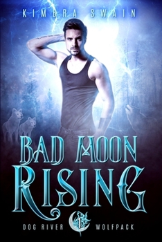 Bad Moon Rising - Book #1 of the Dog River Wolfpack