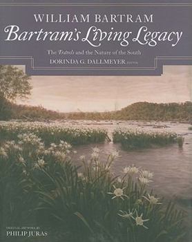 Paperback Bartram's Living Legacy: The Travels and the Nature of the South Book