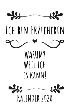 ICH BIN ERZIEHERIN KALENDER 2020: Kalender 2020 für Erzieherinnen I Januar- Dezember I Format 6x9 Zoll, DIN A5 I Soft Cover matt I (German Edition)