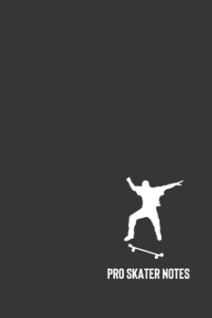 pro skater notes: small lined Skateboarding Notebook / Travel Journal to write in (6'' x 9'') 120 pages