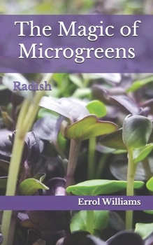 The Magic of Microgreens: Radish (The Books of Vegetables)