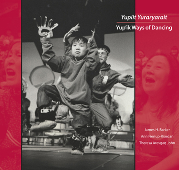 Hardcover Yupiit Yuraryarait: Yup'ik Ways of Dancing Book