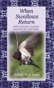 Paperback When Swallows Return: A Third Collection of Parables from Farm Life in the Welsh Mountains Book