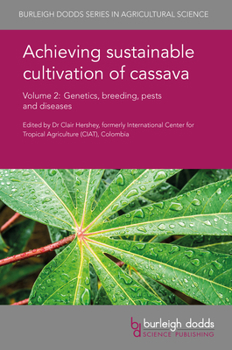 Hardcover Achieving Sustainable Cultivation of Cassava Volume 2: Genetics, Breeding, Pests and Diseases Book