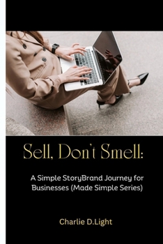 Paperback "Sell, Don't Smell: A Simple StoryBrand Journey for Businesses (Made Simple Series) Book