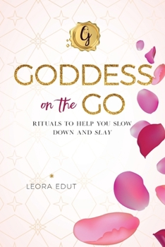 Paperback Goddess on the Go: Rituals to Help You Slow Down and Slay Book