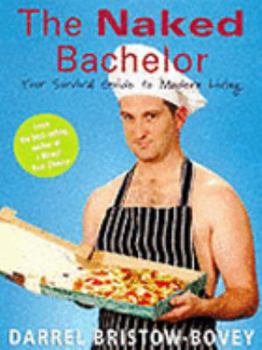 Hardcover The Naked Bachelor: Your Essential Survival Guide to Modern Living Book