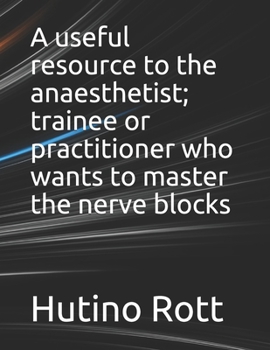Paperback A useful resource to the anaesthetist; trainee or practitioner who wants to master the nerve blocks Book