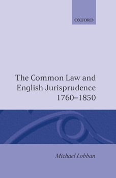 Hardcover The Common Law and English Jurisprudence 1760-1850 Book