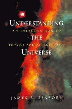 Paperback Understanding the Universe: An Introduction to Physics and Astrophysics Book