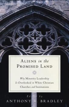 Paperback Aliens in the Promised Land: Why Minority Leadership Is Overlooked in White Christian Churches and Institutions Book