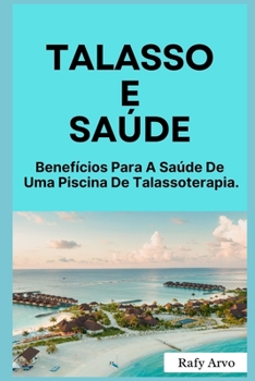 Talasso E Saúde: Benefícios Para A Saúde De Uma Piscina De Talassoterapia