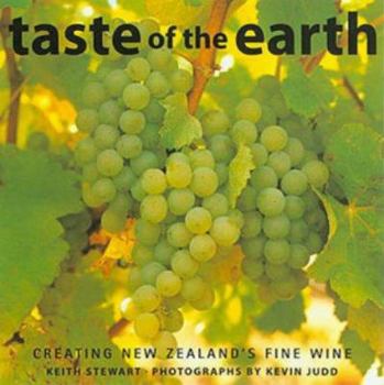 Hardcover Taste of the Earth: Creating New Zealand's Fine Wine Book