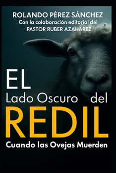 El lado Oscuro del Redil:Cuando las Ovejas Muerden (Ministerio Pastoral) (Spanish Edition)