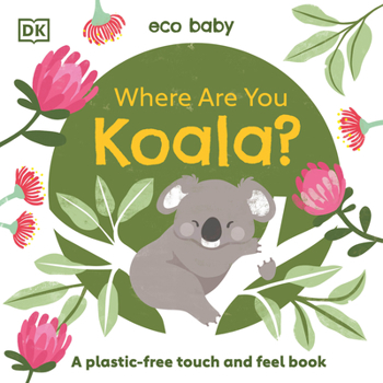 Board book Eco Baby Where Are You Koala?: A Plastic-Free Touch and Feel Book