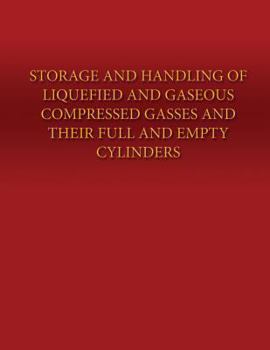 Storage and Handling of Liquefied and Gaseous Compressed Gasses and Their Full and Empty Cylinders