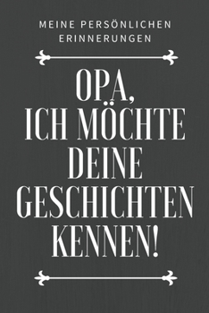 Paperback Opa, ich m?chte deine Geschichte kennen: Das 120 Seiten linierte Notizbuch ca. A5 Format. Perfektes Geschenk zum Vatertag f?r den Papa oder Opa. [German] Book