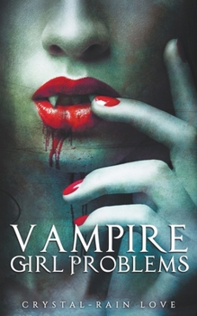 Vampire Girl Problems - Book #2 of the Twice Bitten