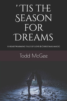 'Tis the Season For Dreams: A heartwarming tale of love with a sprinkle of Christmas magic