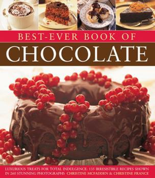 Paperback Best-Ever Book of Chocolate: Luxurious Treats for Total Indulgence: 135 Irresistible Recipes Shown in 260 Stunning Photographs Book