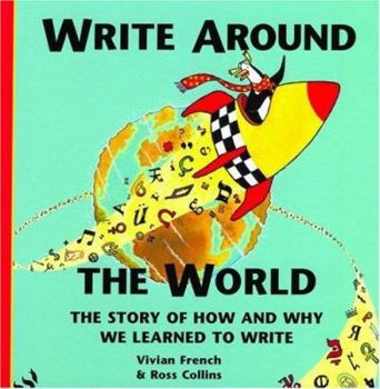 Hardcover Write Around the World: The Story of How and Why We Learned to Write Book