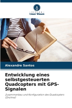 Paperback Entwicklung eines selbstgesteuerten Quadcopters mit GPS-Signalen [German] Book