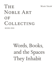 Paperback Words, Books, and the Spaces They Inhabit: The Noble Art of Collecting, Book One Book