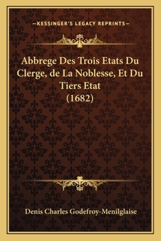 Paperback Abbrege Des Trois Etats Du Clerge, de La Noblesse, Et Du Tiers Etat (1682) [French] Book