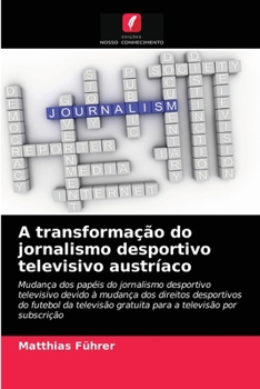 Paperback A transformação do jornalismo desportivo televisivo austríaco [Portuguese] Book