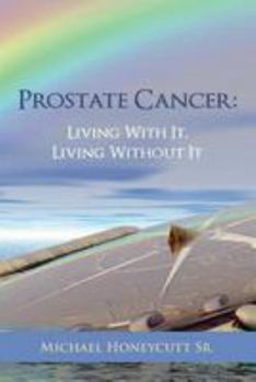 Paperback Prostate Cancer: Living With It, Living Without It Book