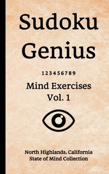 Paperback Sudoku Genius Mind Exercises Volume 1: North Highlands, California State of Mind Collection Book