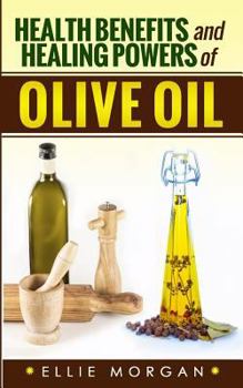 Paperback Health Benefits and Healing Powers of Olive Oil Book