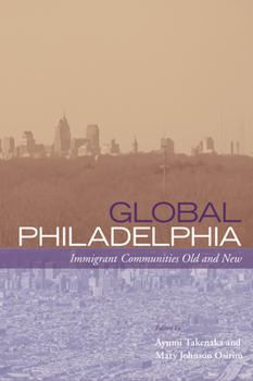 Paperback Global Philadelphia: Immigrant Communities Old and New Book