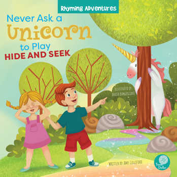 Paperback Never Ask a Unicorn to Play Hide and Seek Book