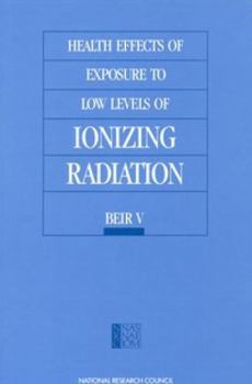 Health Effects of Exposure to Low Levels of Ionizing Radiation: Beir V (Beir)