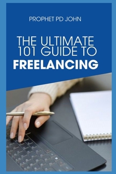 THE ULTIMATE 101GUIDE TO FREELANCING