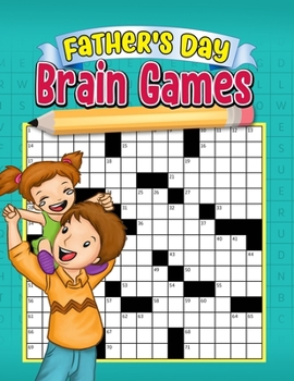 Father's Day Brain Games: A 150-Page Large Print Compilation Activity Book of Word Search, Sudoku and Crossword For Family To Enjoy on Father's Day