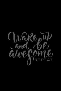 Paperback Wake Up Be Awesome Repeat: The Best Inspirational Lined Notebook - Think Positive Thoughts Goal Setting Note Book Black and white Diary Book